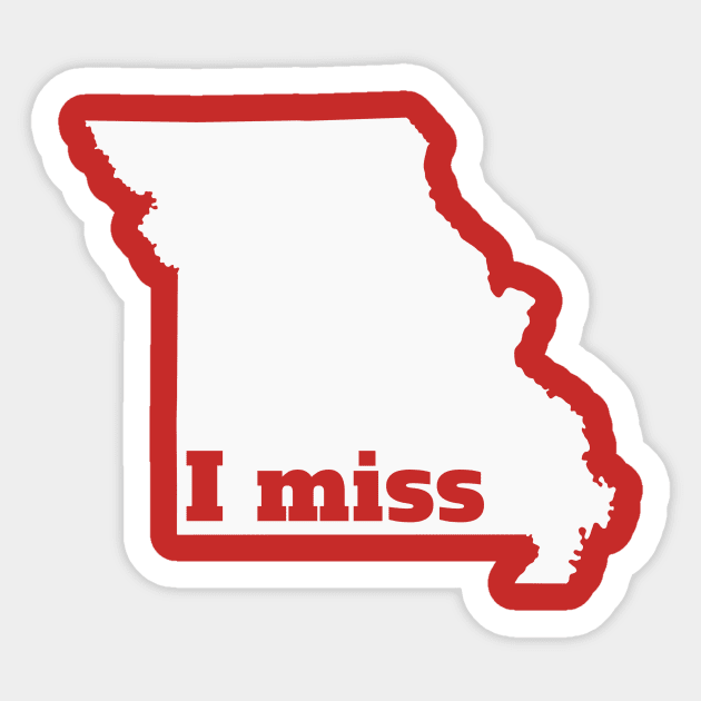 I Miss Missouri - My Home State Sticker by Yesteeyear